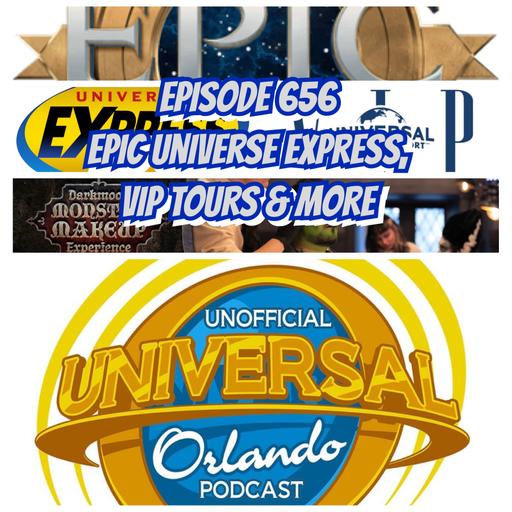 UUOP #656 - Epic Universe Express, VIP Tours & More