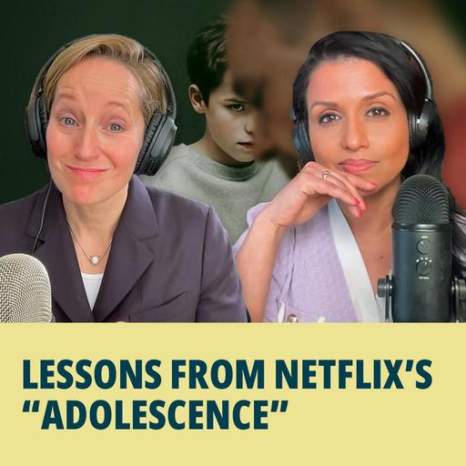 213: Lessons from Netflix's "Adolescence"