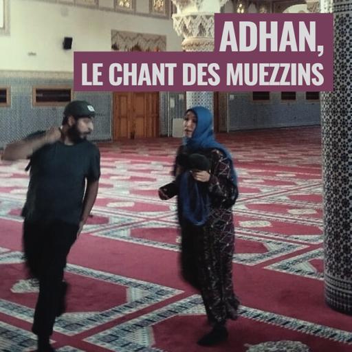 Adhan, le chant des Muezzins