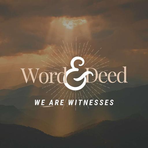 Word & Deed: Witnesses at Work