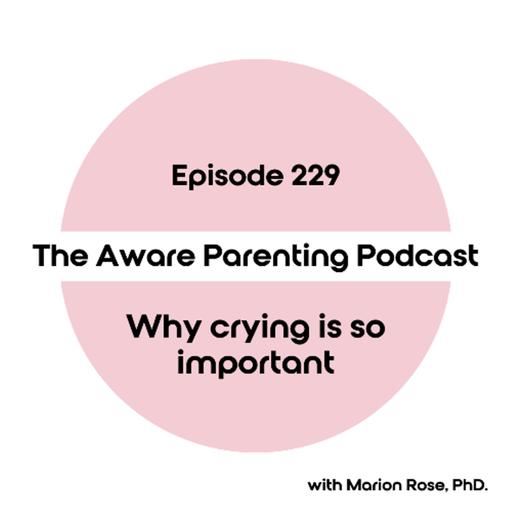 Episode 229: Why crying is so important