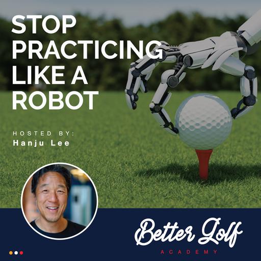 Stop Practicing Like a Robot