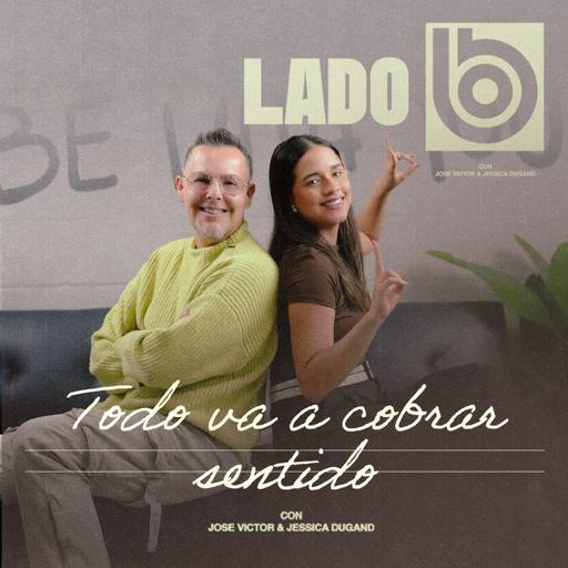 TODO VA A COBRAR SENTIDO | Lado B con José Víctor Dugand y Aura Helena Orozco
