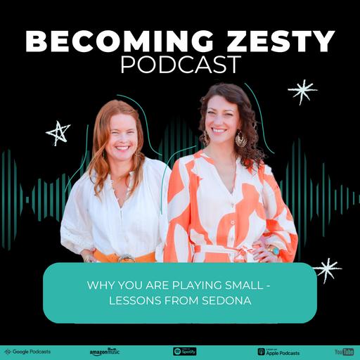 Why You are Playing Small-Lessons from Sedona