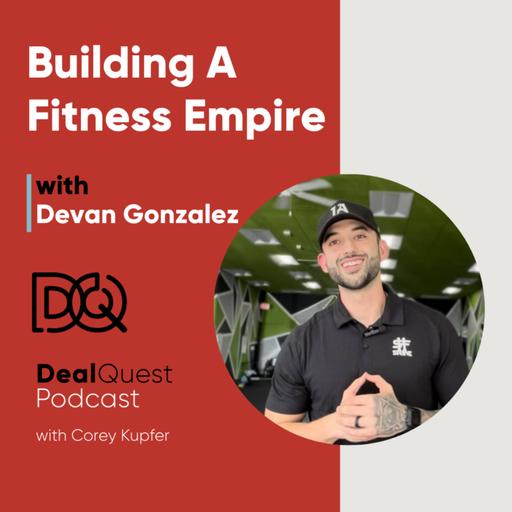 Episode 336: Building A Fitness Empire with Devan Gonzalez