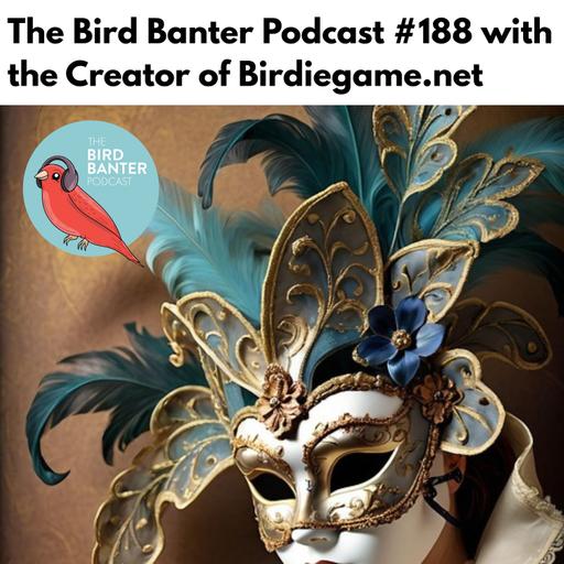 The Bird Banter Podcast #188 with the Creator of Birdiegame.net