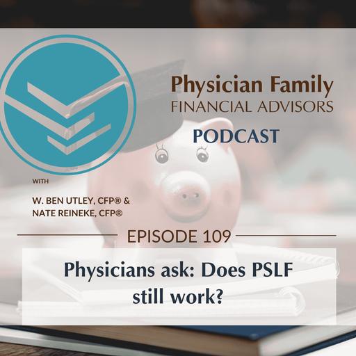 Physicians ask: Does PSLF still work?