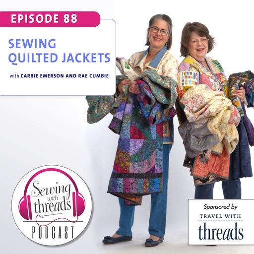 Sewing Quilted Jackets, with Rae Cumbie and Carrie Emerson | Episode 88