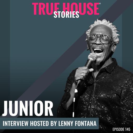 Junior interview podcast hosted by Lenny Fontana # 145 - True House Stories®