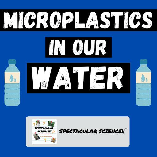 How Microplastics Might Be In Our Water