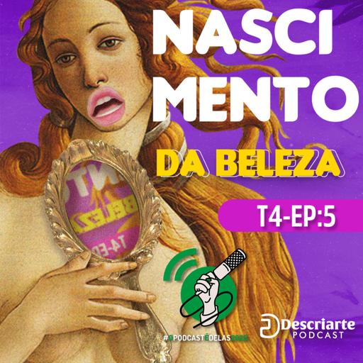 Nascimento da Beleza #OPodcastÉDelas2025