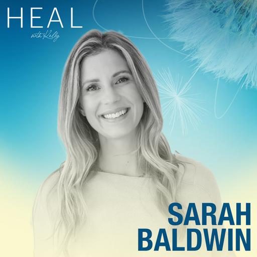 Somatic Healing to Regulate Your Nervous System, Break Through Trauma and Heal Your Life with Sarah Baldwin