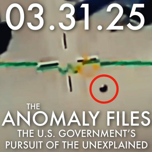 The Anomaly Files: The U.S. Government's Pursuit of the Unexplained | MHP 03.31.25.