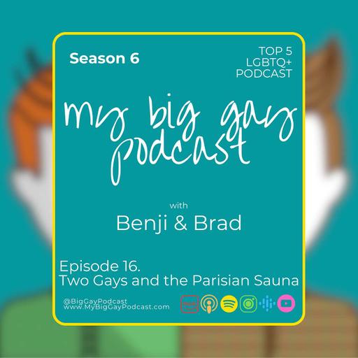 S6. Ep 16. Two Gays and the Parisian Sauna