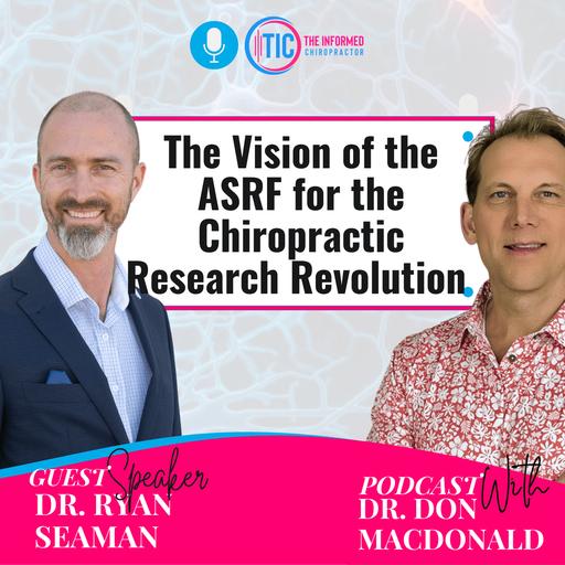 The Vision of the ASRF for the Chiropractic Research Revolution || Dr. Ryan Seaman