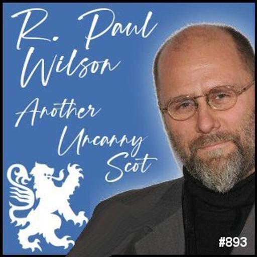 893: R. Paul Wilson - Another Uncanny Scot