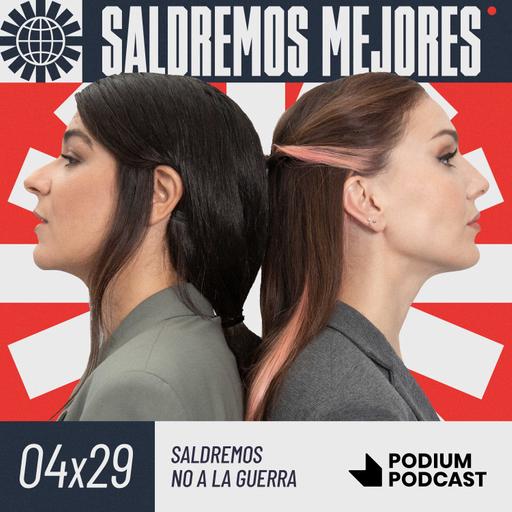 SALDREMOS NO A LA GUERRA | 4x29