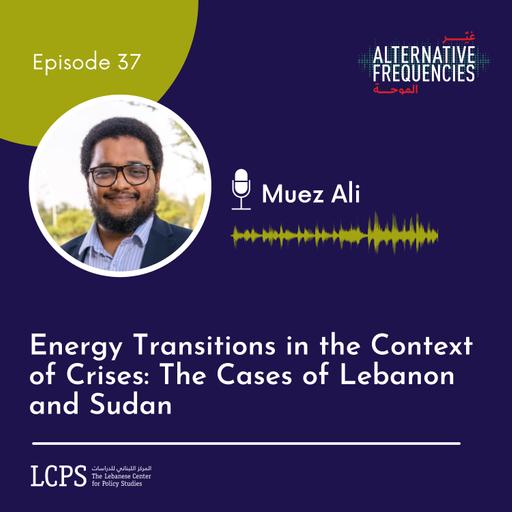 Energy Transitions in the Context of Crises: The Cases of Lebanon and Sudan