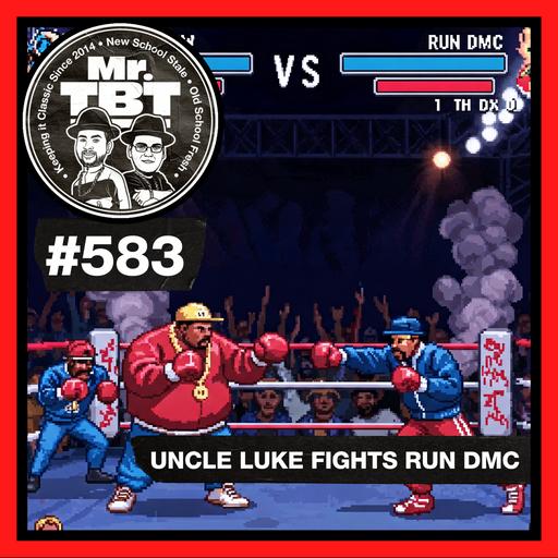 583: Uncle Luke Fights Run DMC