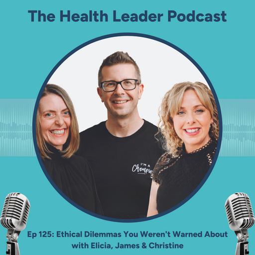 Ep 125: Ethical Dilemmas You Weren't Warned About with Elicia, James & Christine