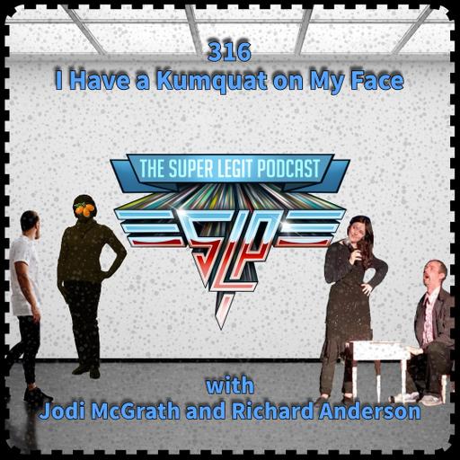 316 - I Have a Kumquat on My Face