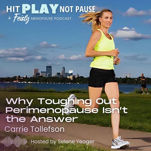 Why Toughing Out Perimenopause Isn’t the Answer Carrie Tollefson (Episode 220)