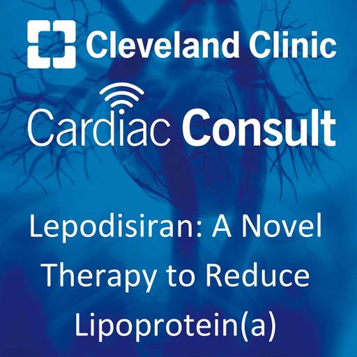 Lepodisiran: A Novel Therapy to Reduce Lipoprotein(a)