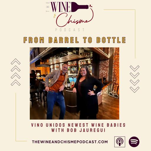 From Barrel to Bottle: Vinos Unidos Newest Wine with Bob Jauregui