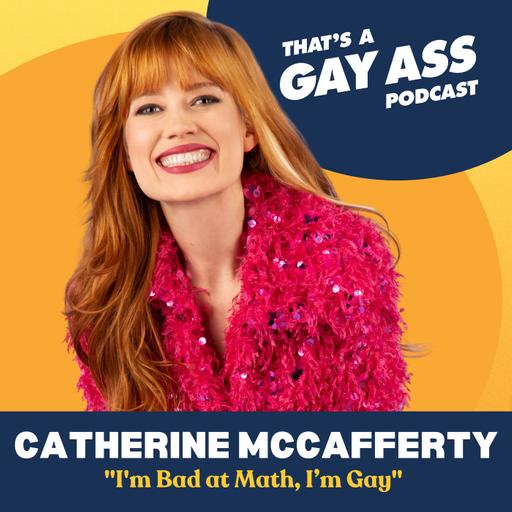 "I'm Bad at Math, I’m Gay" w/ Catherine McCafferty