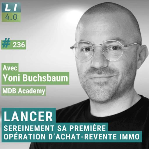 236 - Lancer sereinement sa première opération d’achat-revente immo, avec Yoni Buchsbaum (MDB Academy)