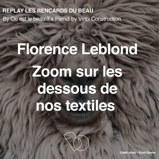 [Hors Serie] 🎤 Zoom sur les dessous de nos textiles avec Florence Leblond