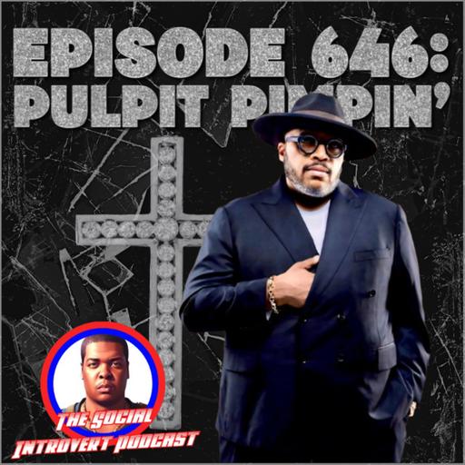 Episode 646: Pulpit Pimpin’