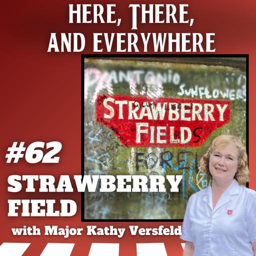 Ep. 62 - Strawberry Field (with Major Kathy Versfeld)