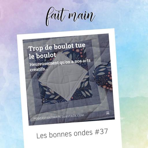 Les bonnes ondes #37 - Trop de boulot tue le boulot