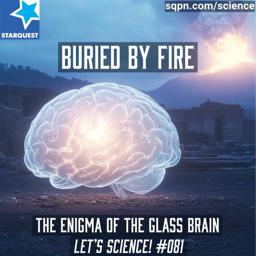 Buried by Fire: The Enigma of the Glass Brain