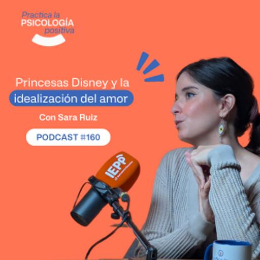 Princesas Disney y la idealización del amor. Con Sara Ruiz. -Podcast #160