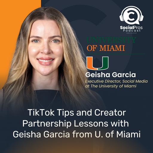 TikTok Tips and Creator Partnership Lessons with Geisha Garcia from U. of Miami