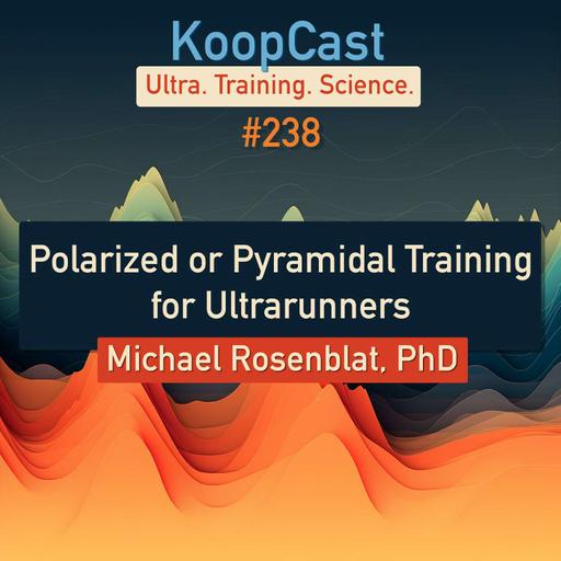 Polarized or Pyramidal Training for Ultrarunning with Michael Rosenblat, PhD #238