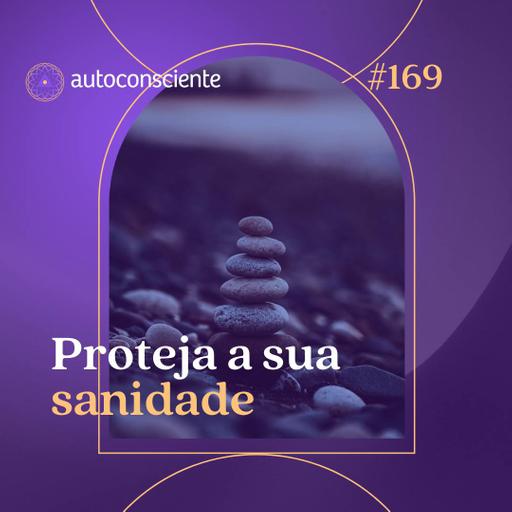 169. Proteja a sua sanidade