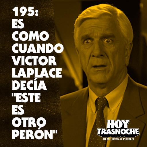 195: Es como cuando Victor Laplace decía "este es otro Perón"