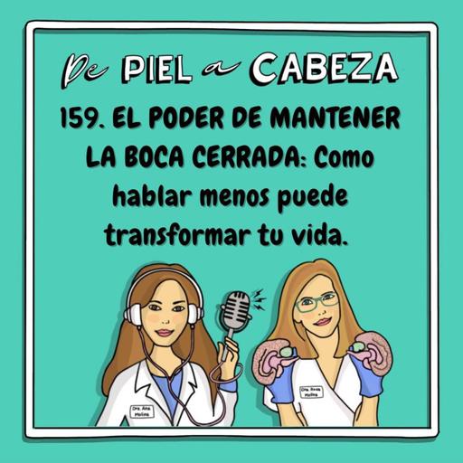 159. EL PODER DE MANTENER LA BOCA CERRADA: Como hablar menos puede mejorar tu vida.