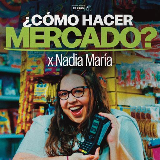 Cómo hacer mercado con Nadia María | 250