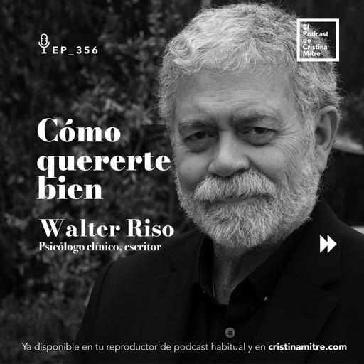 Cómo quererte bien, con Walter Riso. Episodio 356