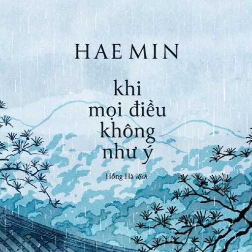Trích đọc 51: Khi mọi điều không như ý - Hae Min