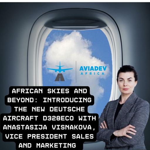 321. African Skies and Beyond: Introducing the New Deutsche Aircraft D328eco.