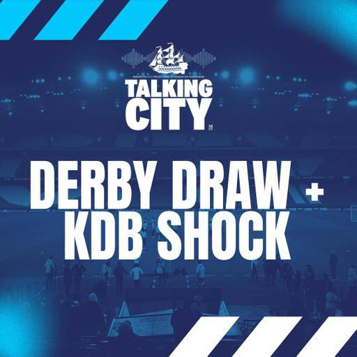 KDB’s Legacy + City’s Missed Opportunity at Old Trafford | Talking City Podcast