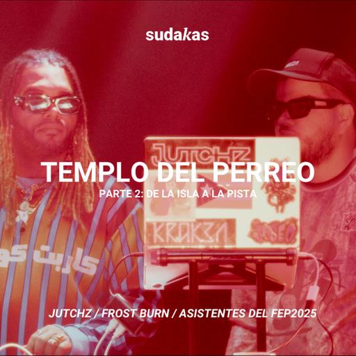 ESPECIAL FEP 2025 | El Templo Del Perreo Parte 2: De la isla a la pista