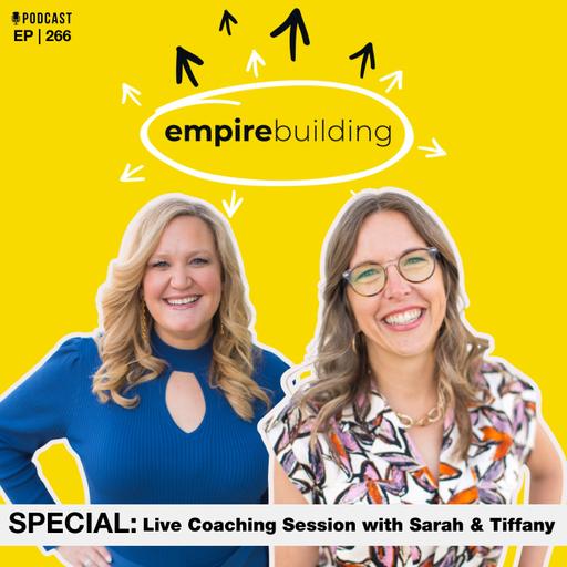 266. SPECIAL: Live Coaching Session with Sarah & Tiffany