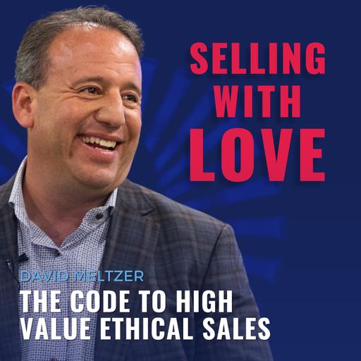 The Code to High Value Ethical Sales - David Meltzer