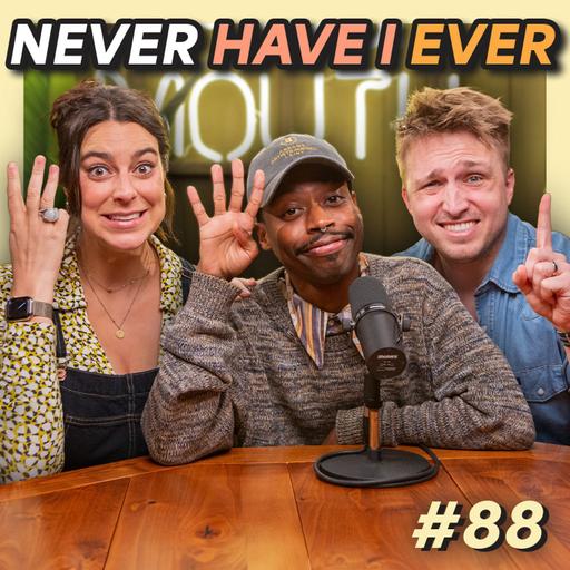 #88 - Never Have I Ever w/ Keith Leak Jr.